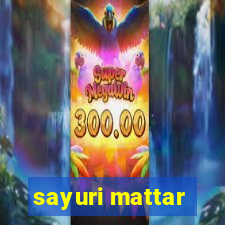 sayuri mattar